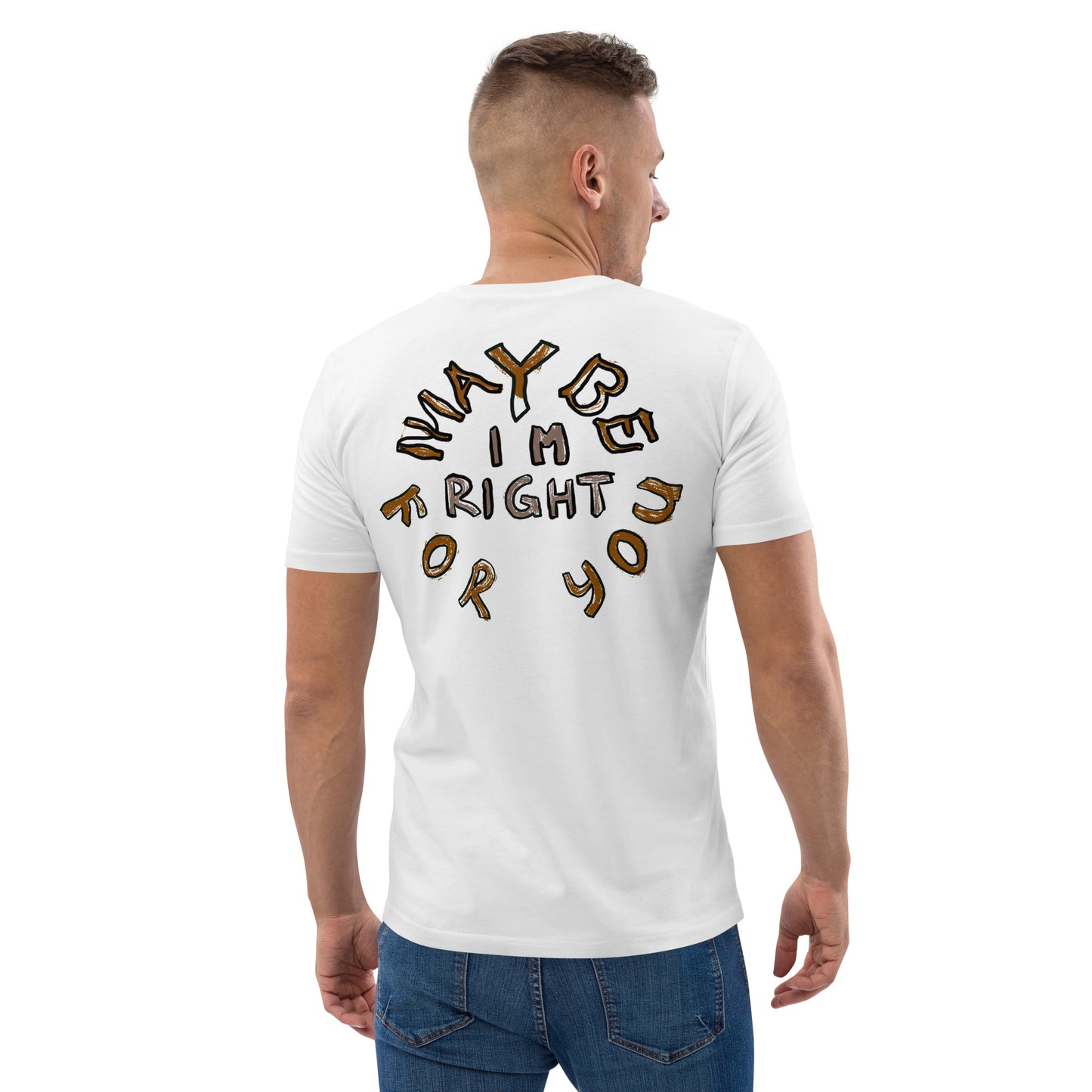 Maybe I'm right for you T Shirt